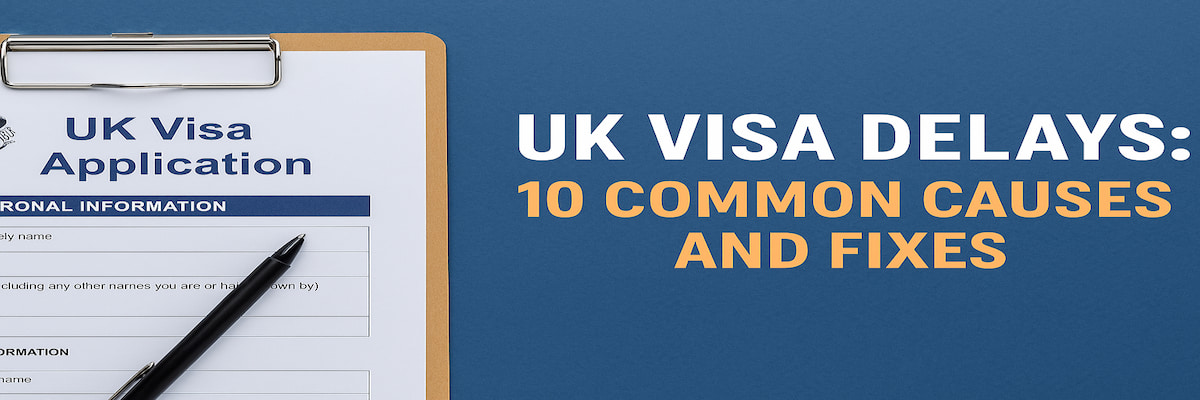 10 Common Reasons UK Visa Applications Are Delayed — and How to Avoid Them 