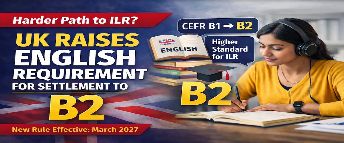 Big Change for UK Settlement: English Language Requirement Rising from B1 to B2