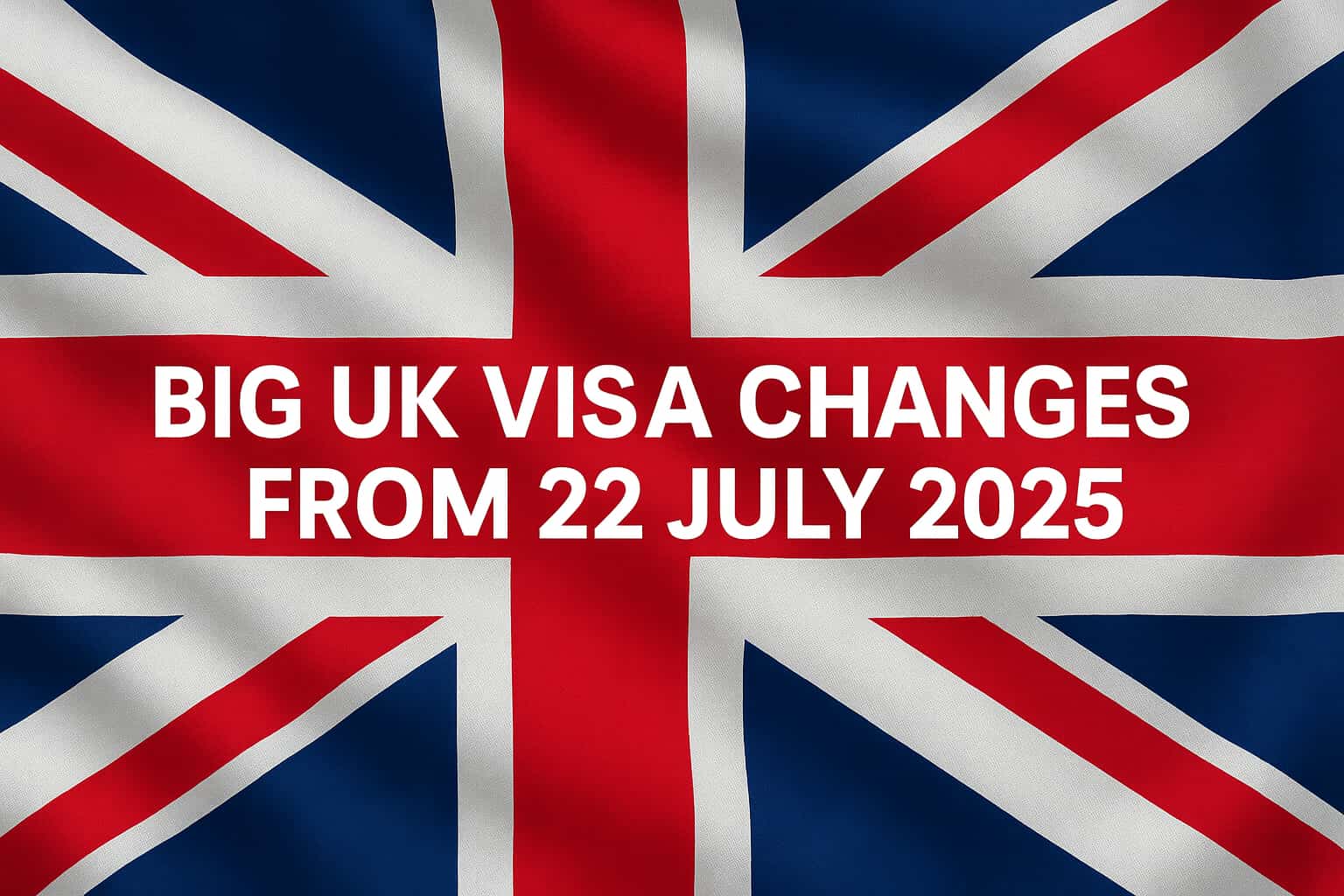 Major UK Immigration Changes: 22nd July 2025