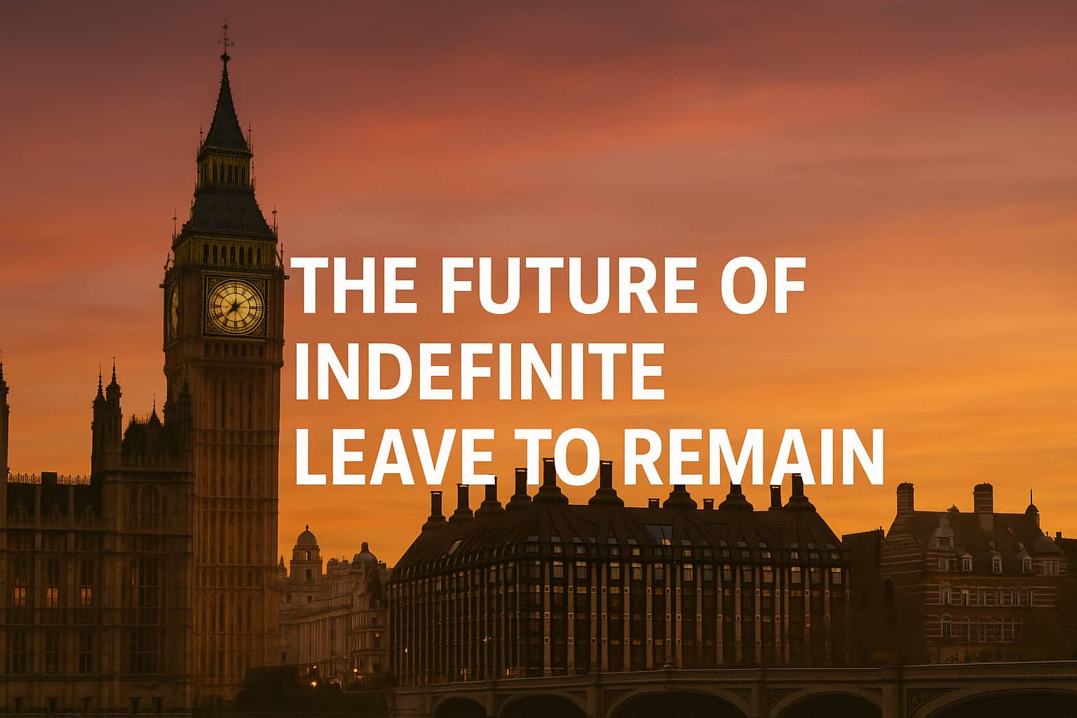 The Future of Indefinite Leave to Remain: What the 10-Year Proposal Means for Skilled Workers