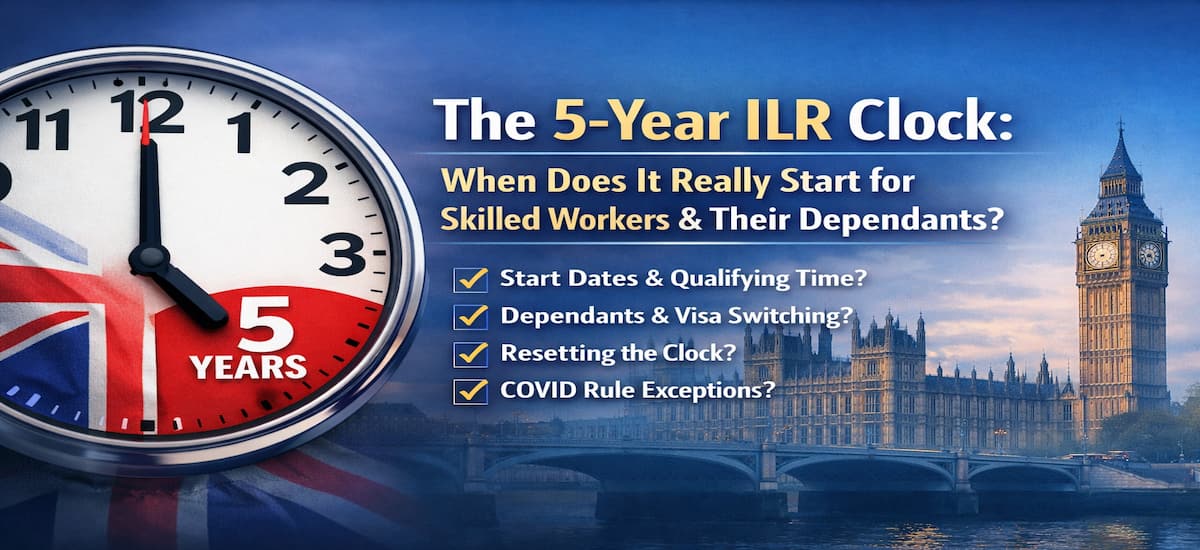 The 5-Year ILR Clock: When Does It Really Start for Skilled Workers and Their Dependants?
